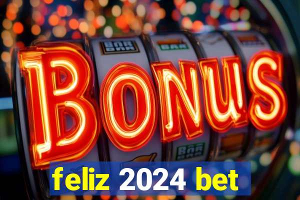 feliz 2024 bet